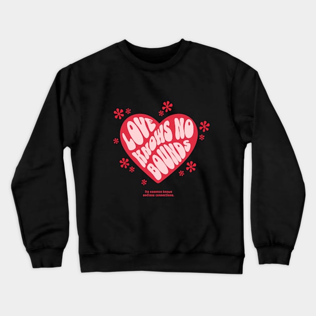 Love knows no bounds Crewneck Sweatshirt by HopeFromEdwin